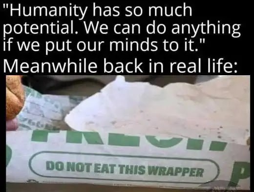 humanity-potential-real-life-dont-eat-the-wrapper